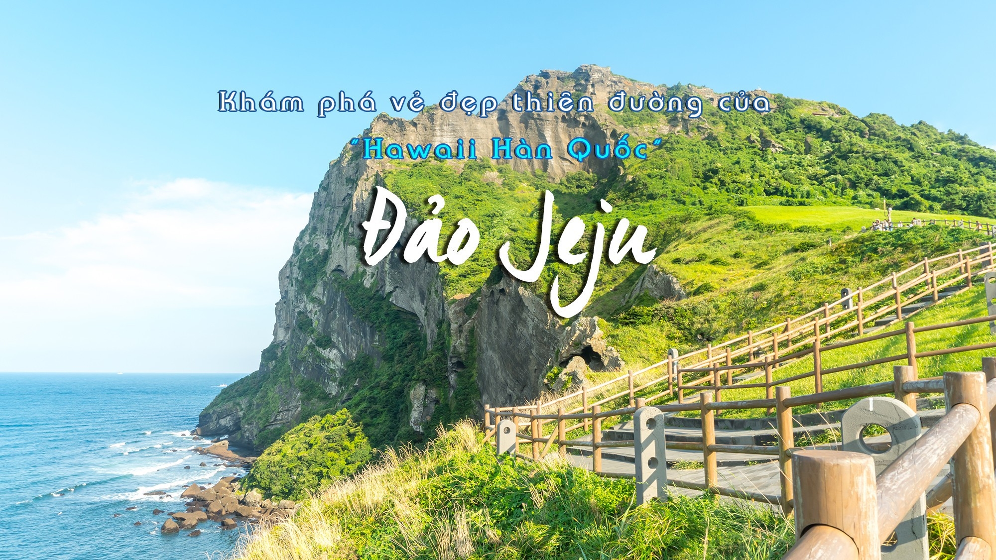 Du lịch Hàn Quốc - Vi vu đảo thiên đường JEJU - Miễn visa - KH Đà Nẵng 6N5Đ